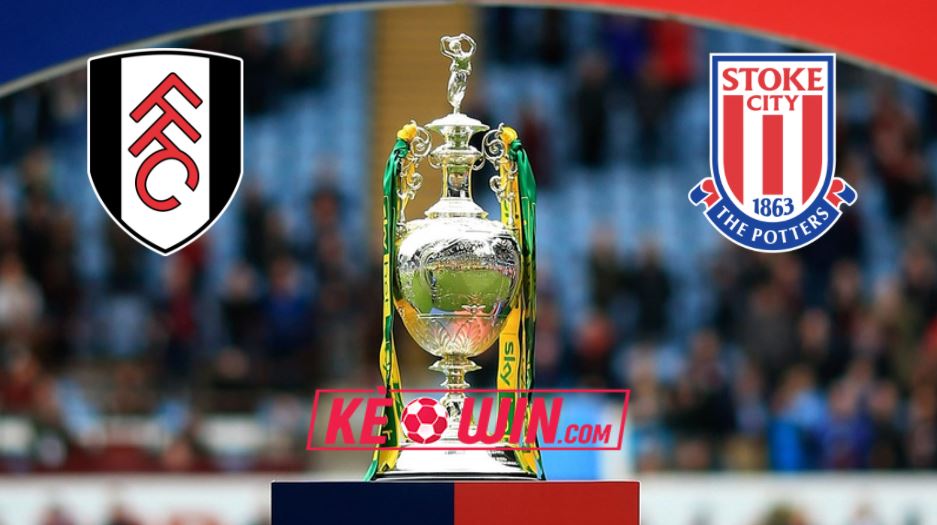 Stoke vs Fulham – Nhận định kèo bóng đá 22h00 22/01/2022 – Hạng Nhất Anh