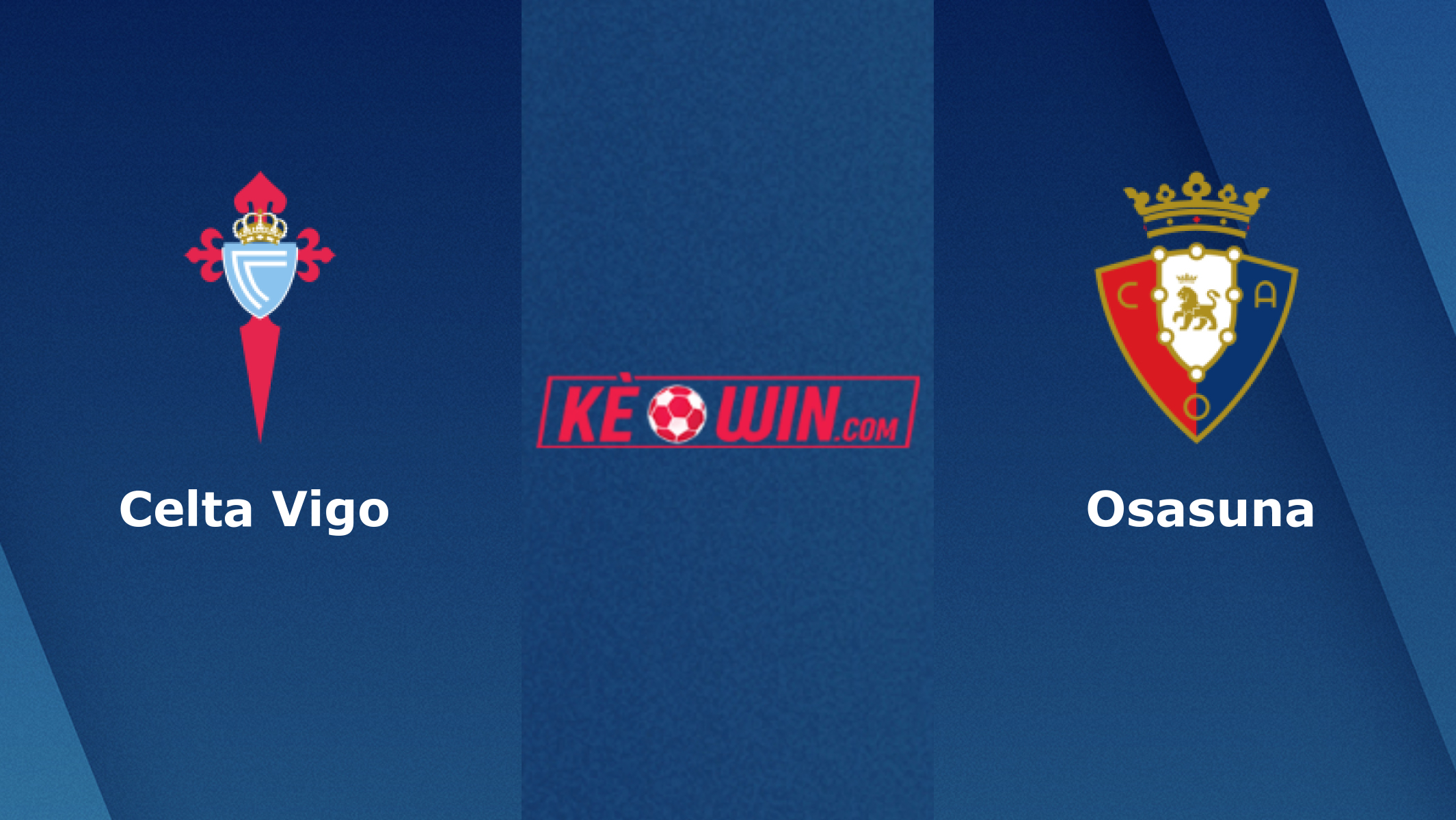 Celta Vigo vs Osasuna – Soi kèo bóng đá 01h00 20/01/2022 – VĐQG Tây Ban Nha
