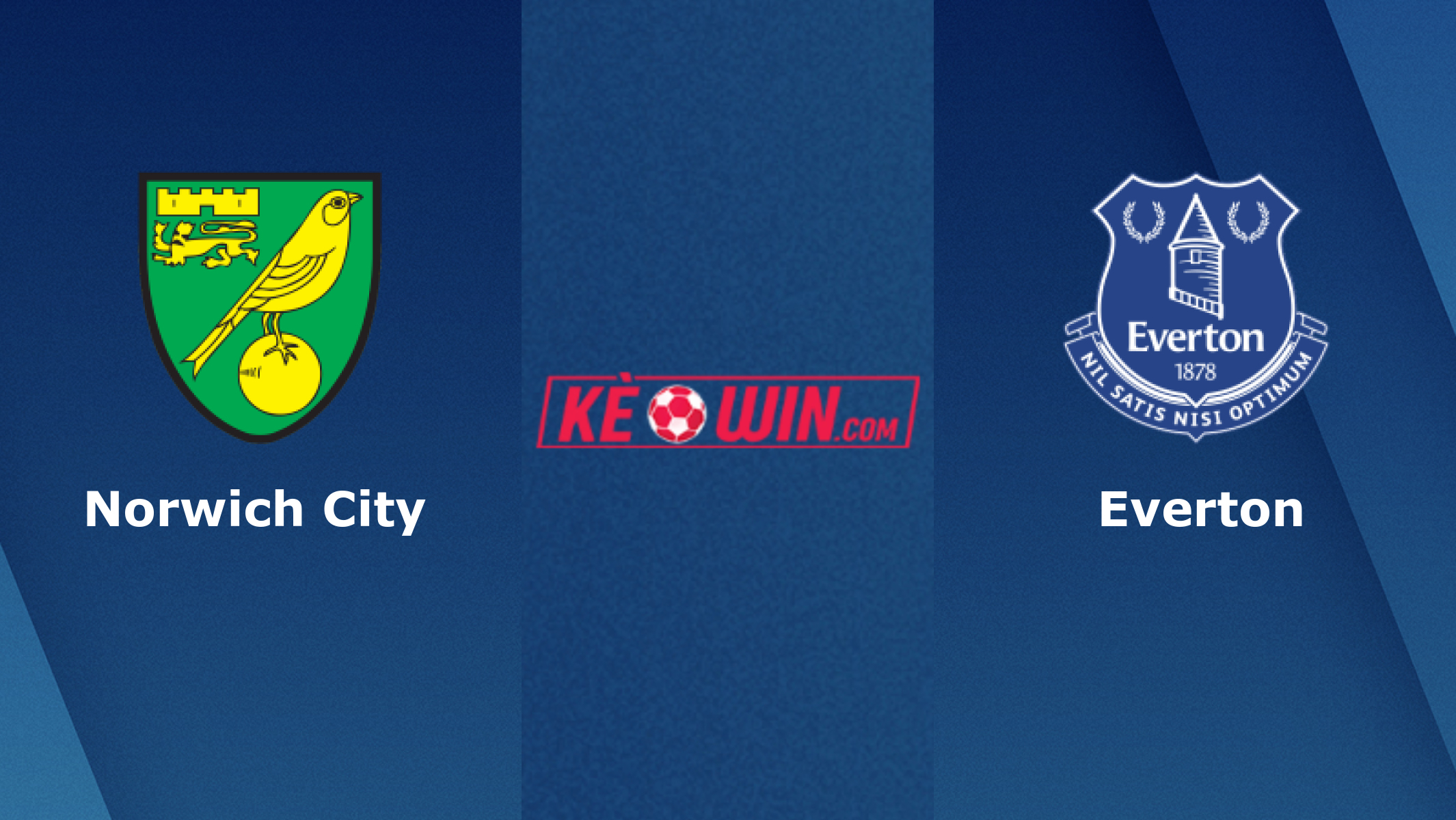 Norwich City vs Everton – Soi kèo bóng đá 22h00 15/01/2022 – Ngoại hạng Anh