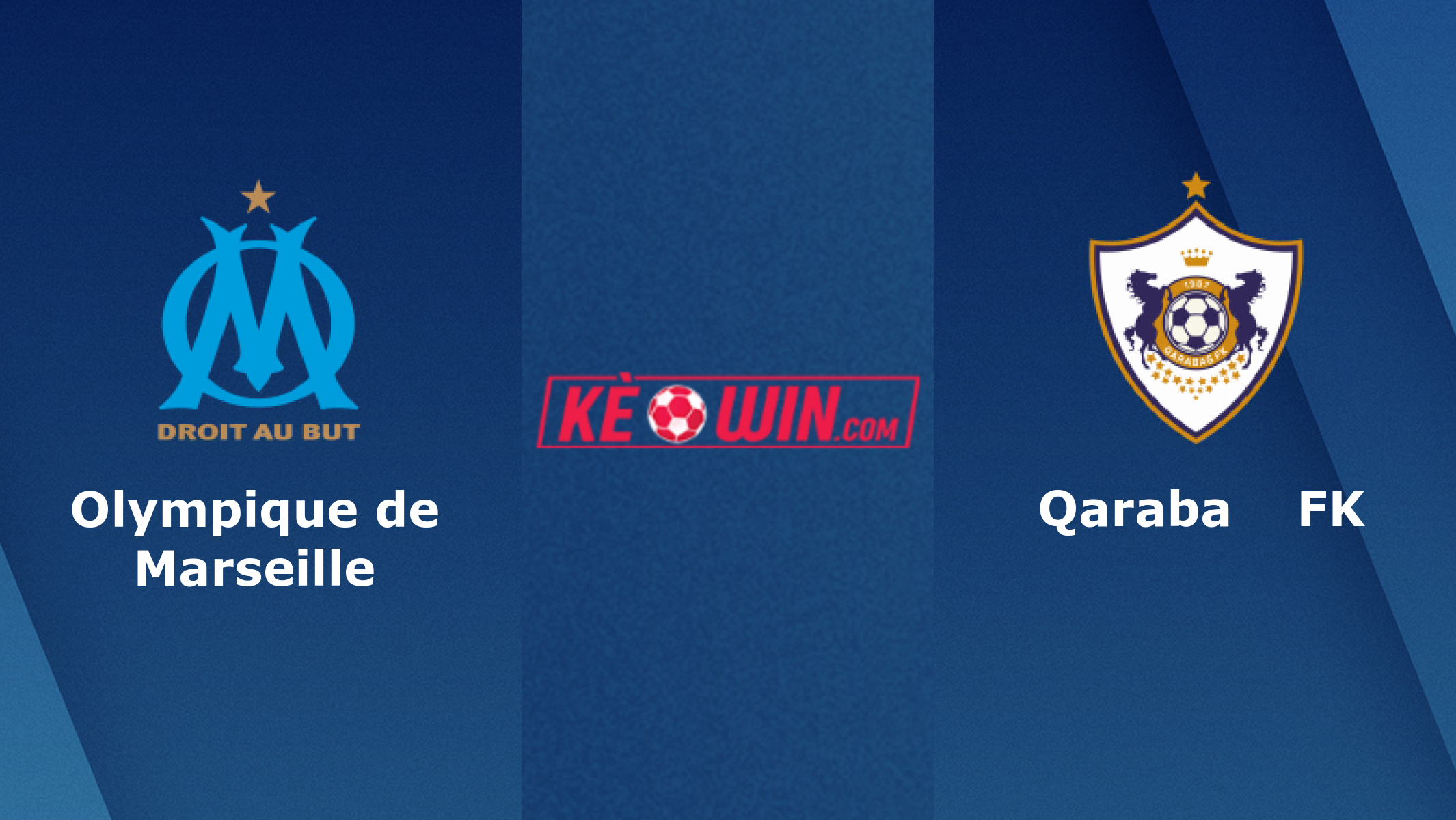 Olympique de Marseille vs Qarabağ FK – Soi kèo bóng 03h00 18/02/2022 – UEFA Europa Conference League