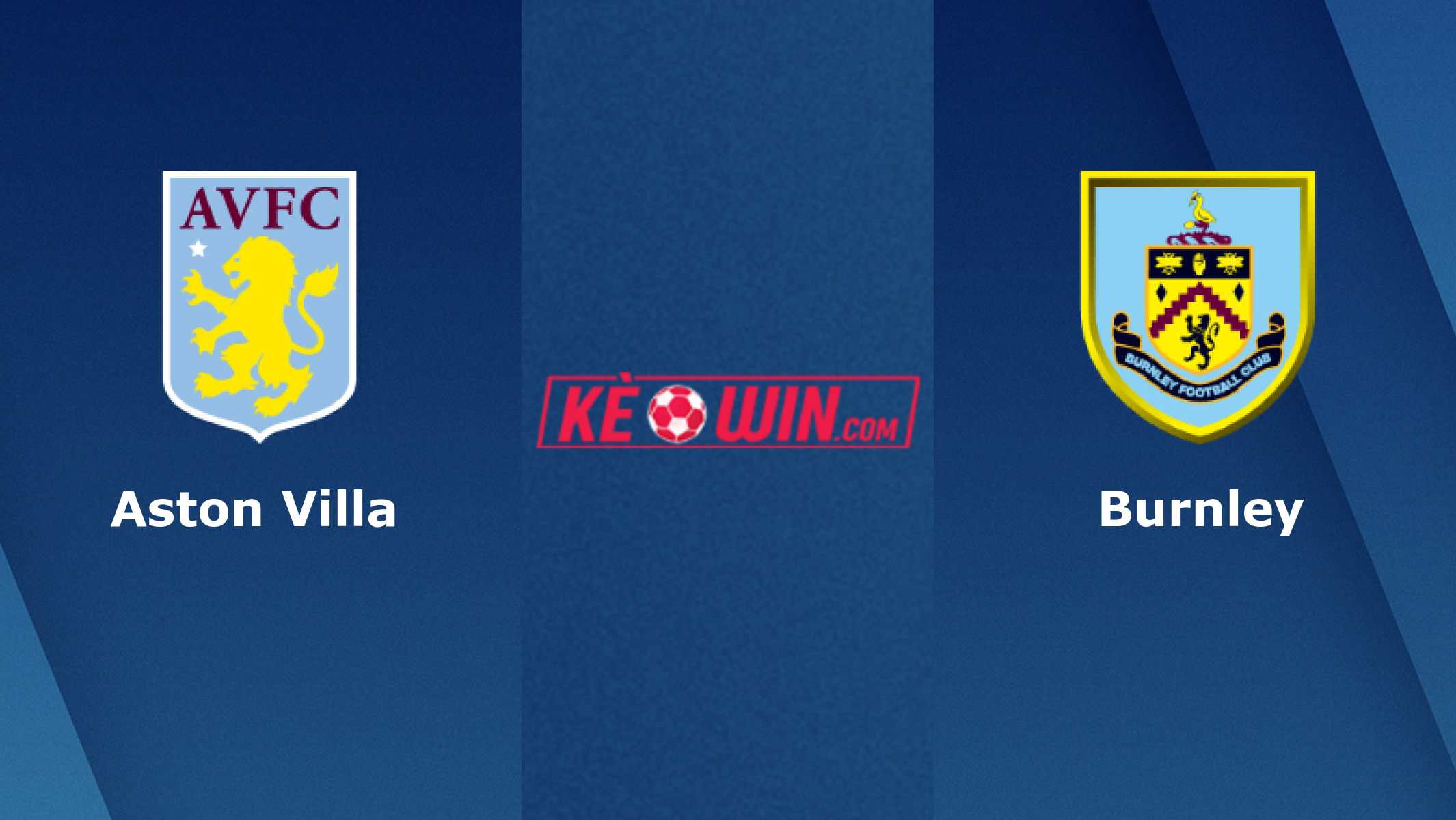 Aston Villa vs Burnley – Soi kèo bóng 02h00 20/05/2022 – Ngoại hạng Anh