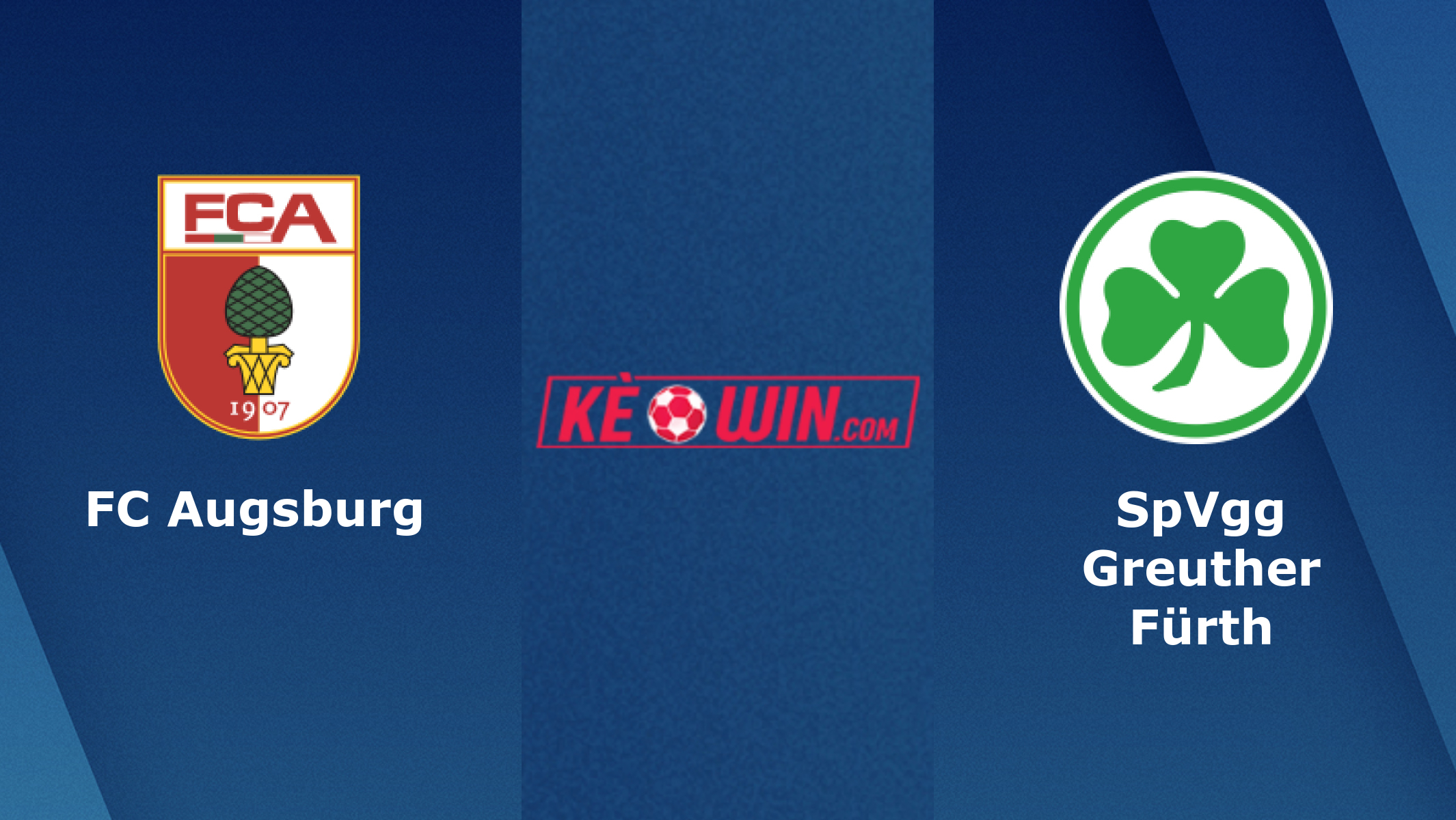FC Augsburg vs SpVgg Greuther Fürth – Soi kèo bóng 20h30 14/05/2022 – VĐQG Đức
