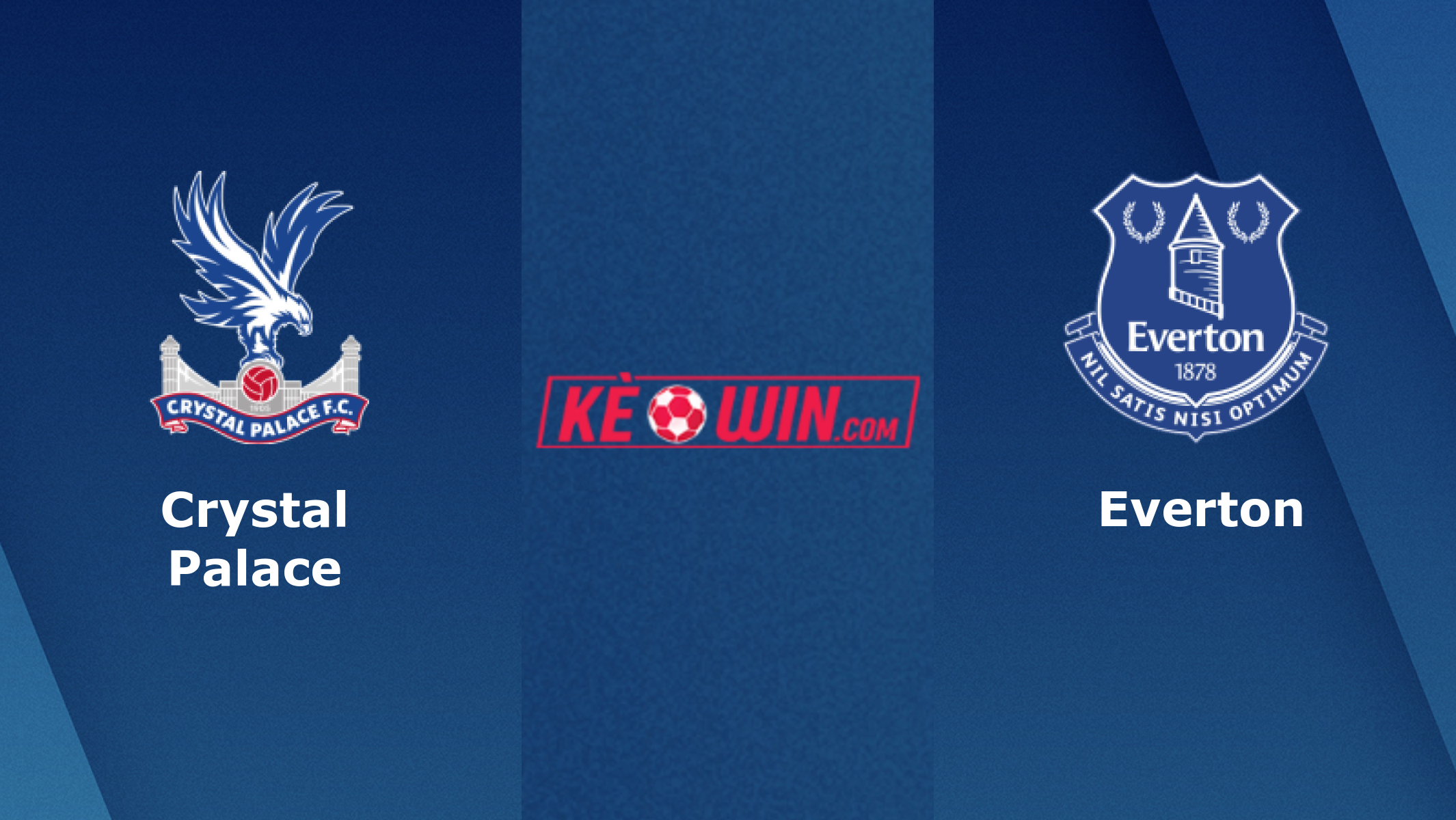 Everton vs Crystal Palace – Soi kèo bóng 01h45 20/05/2022 – Ngoại hạng Anh