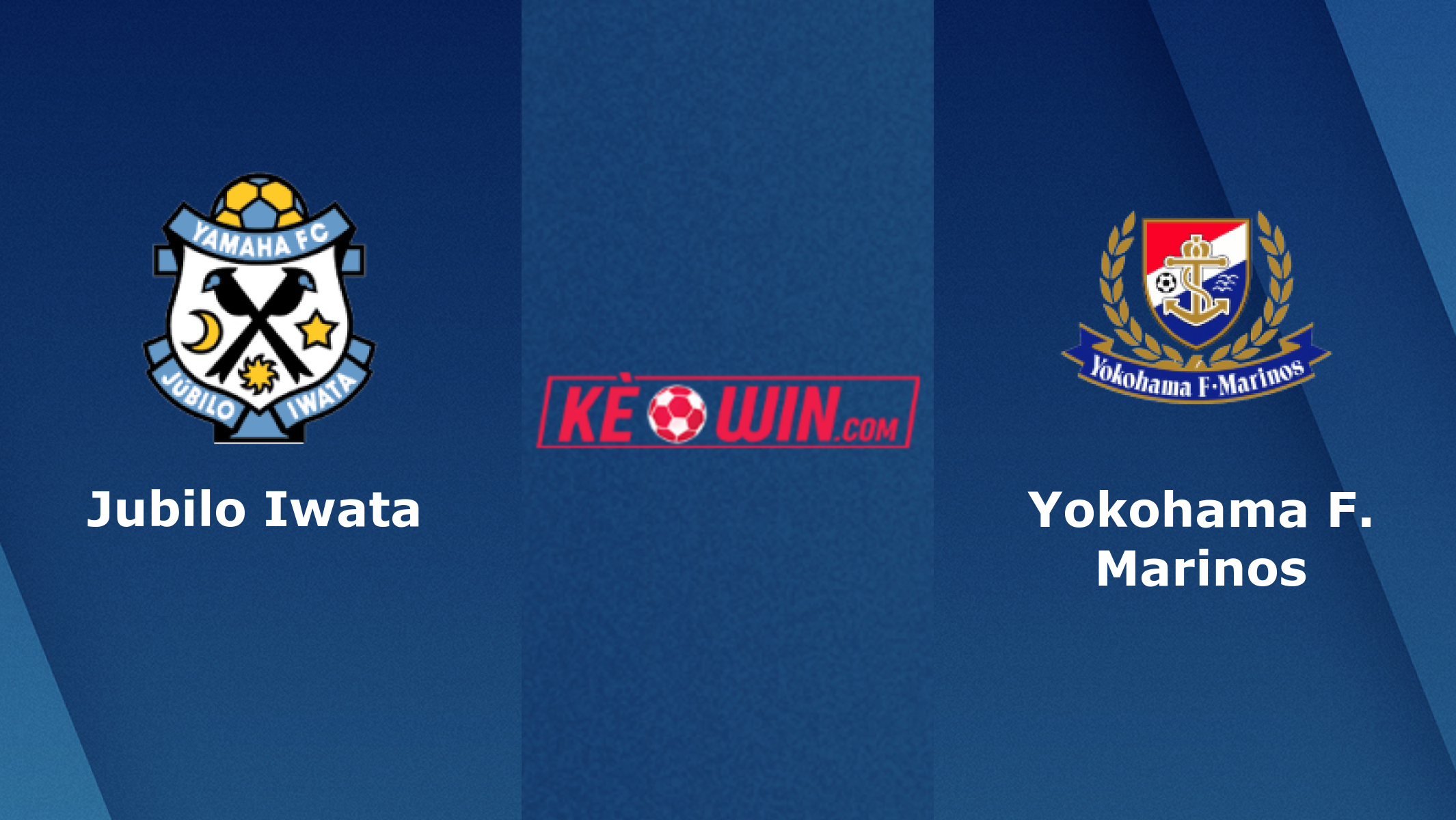 Jubilo Iwata vs Yokohama F. Marinos – Soi kèo bóng 14h00 29/05/2022 – VĐQG Nhật Bản