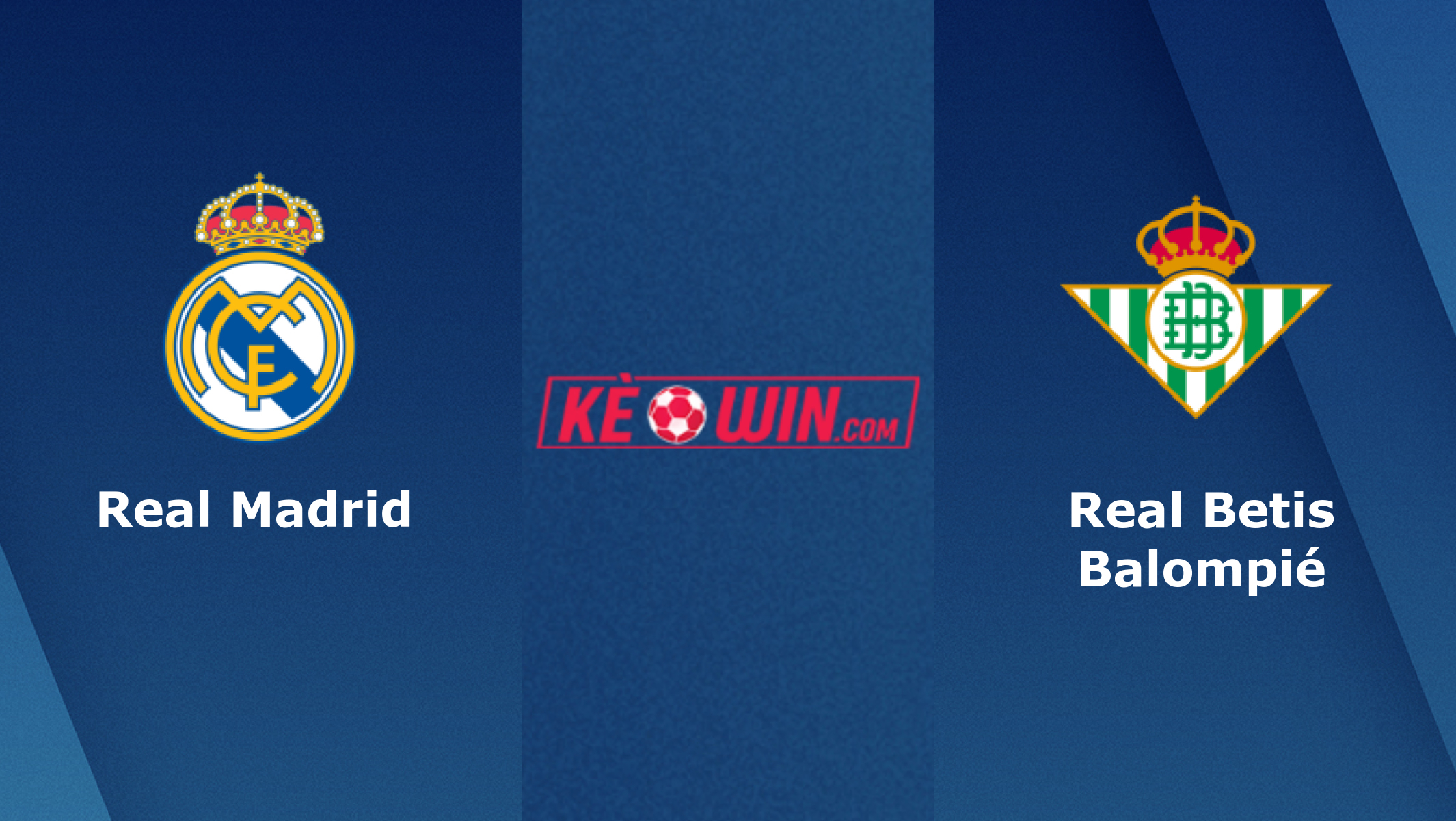 Real Madrid vs Real Betis – Soi kèo bóng 02h00 21/05/2022 – VĐQG Tây Ban Nha