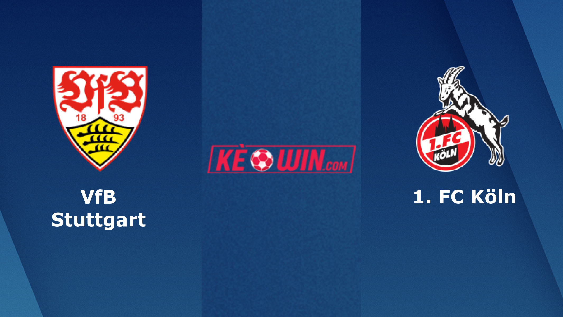 VfB Stuttgart vs FC Köln – Soi kèo bóng 20h30 14/05/2022 – VĐQG Đức