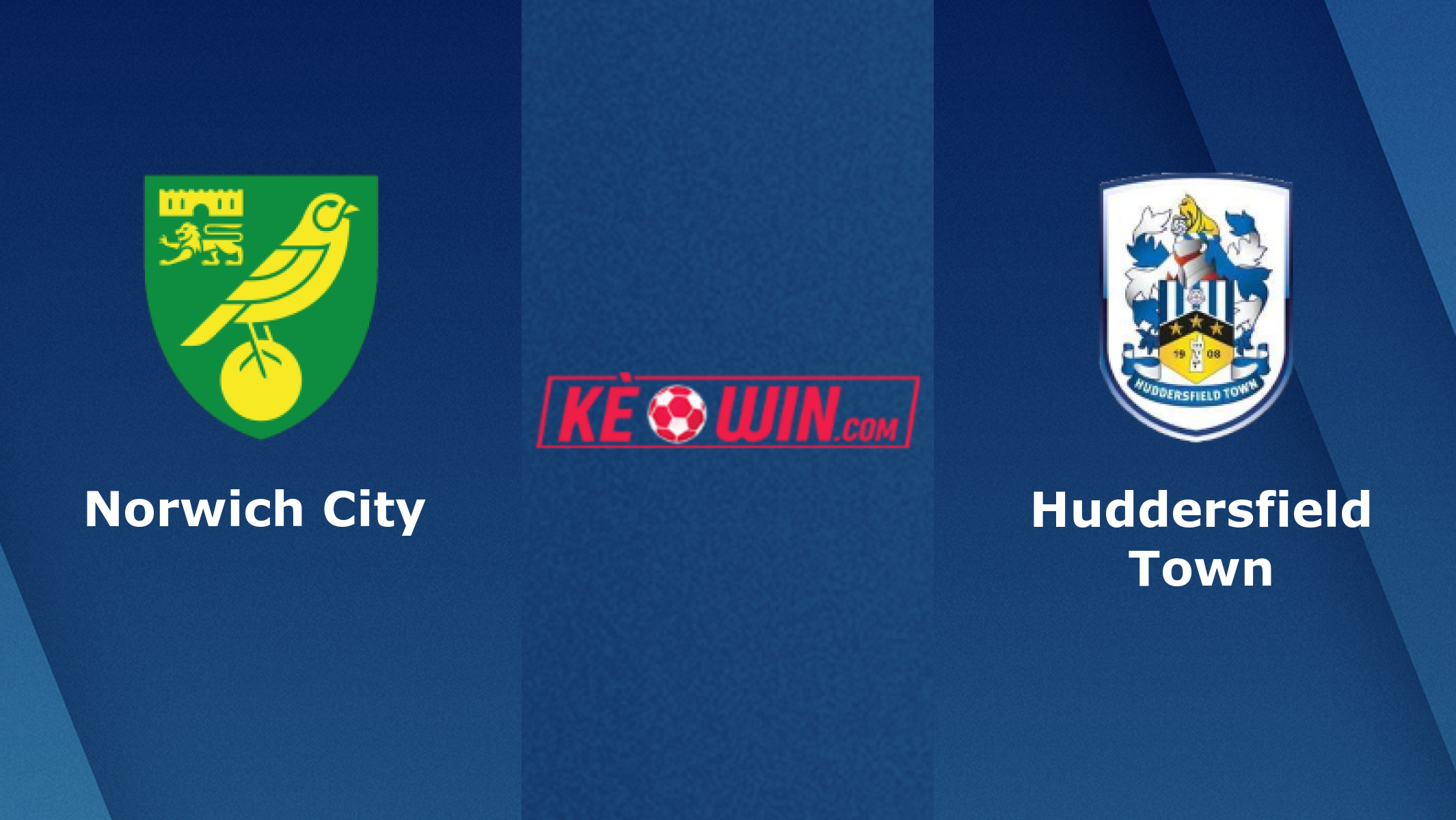 Norwich City vs Huddersfield Town – Soi kèo bóng 01h45 17/08/2022 – Hạng nhất Anh