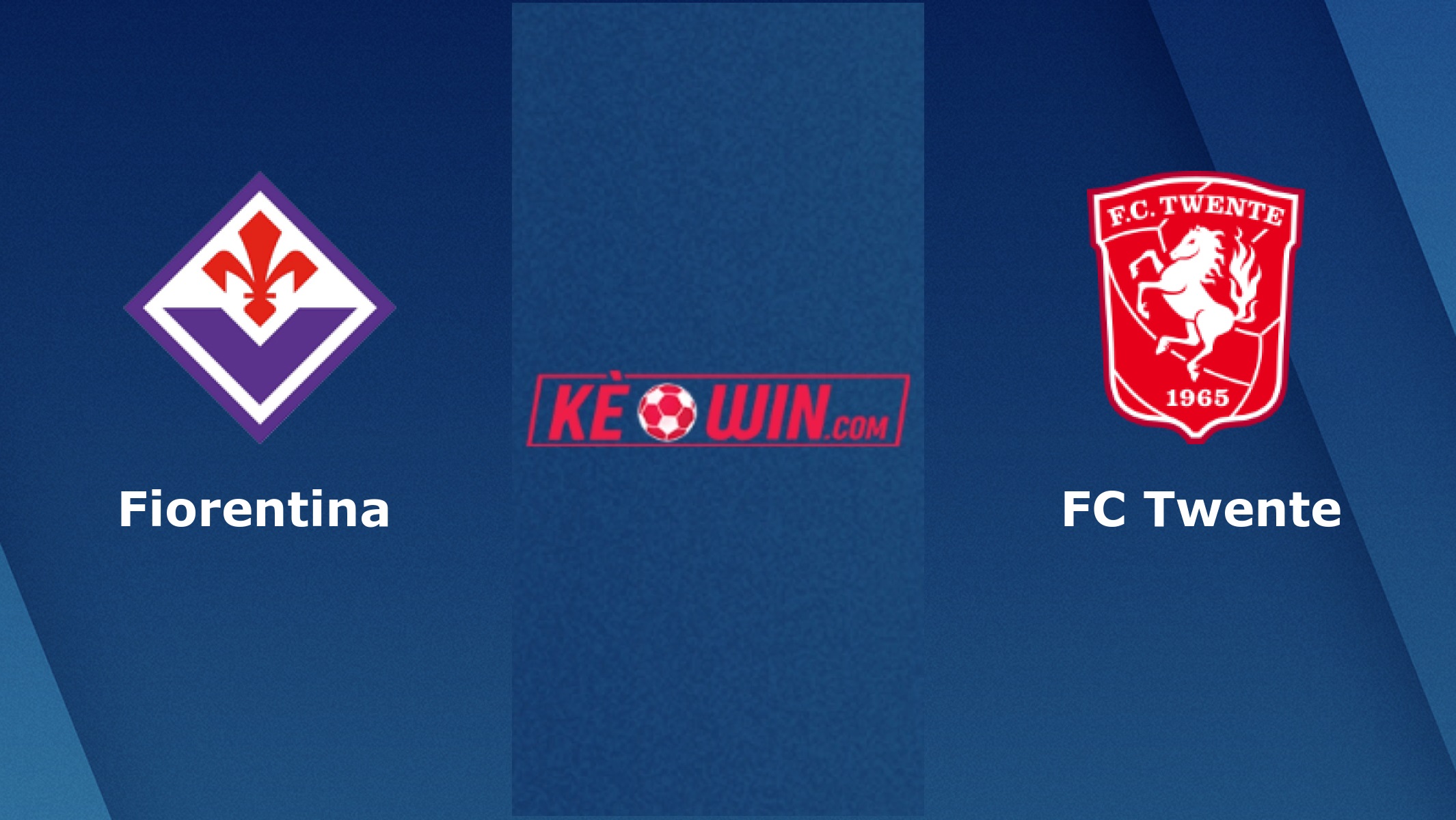 Twente  vs Fiorentina – Soi kèo bóng 00h00 26/08/2022 – UEFA Europa Conference League